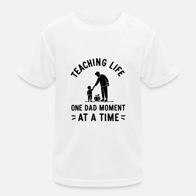 Das Leben lehren, einen Papa-Moment nach dem anderen Kinder Funktions-T-Shirt