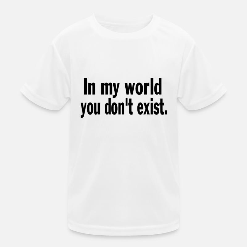 Drôle de dire sarcastique dans mon monde tu n’existes pas T-shirt sport Enfant