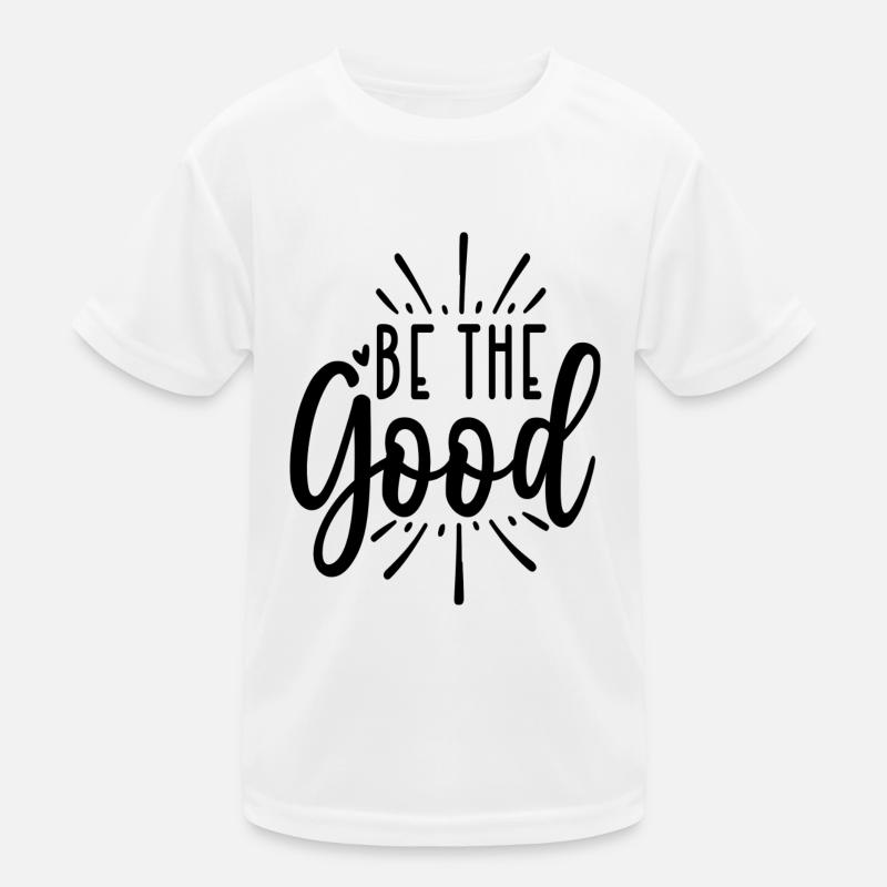 Be The Good Kids Functional T-Shirt