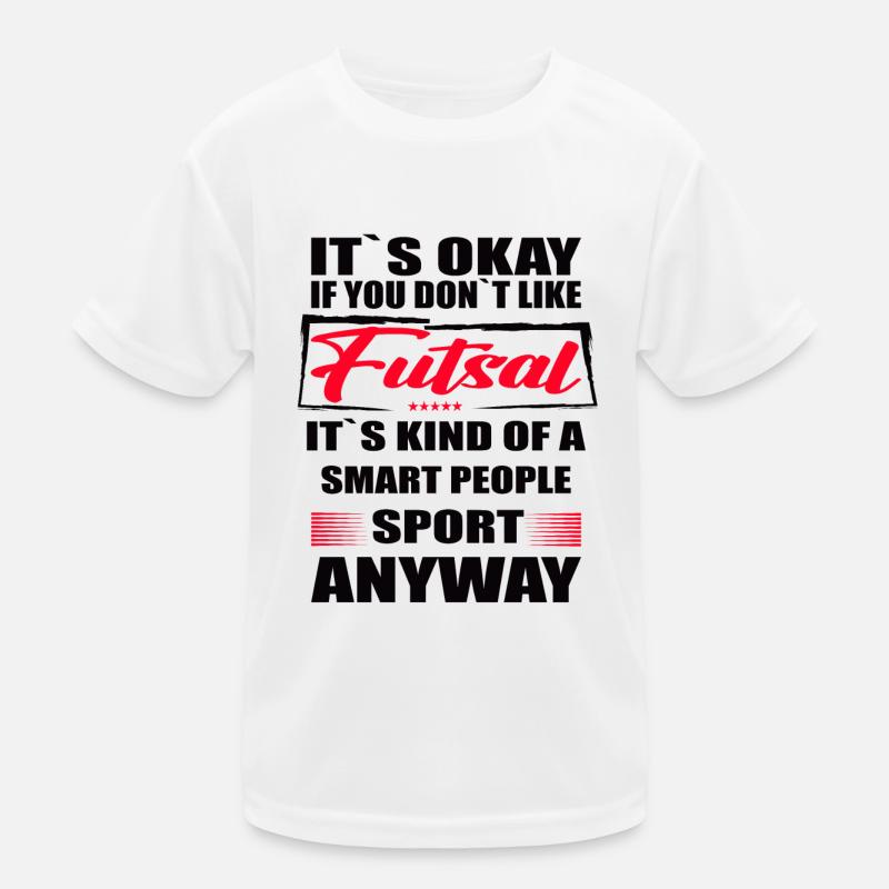 Ce n’est pas grave si vous n’aimez pas le futsal T-shirt sport Enfant