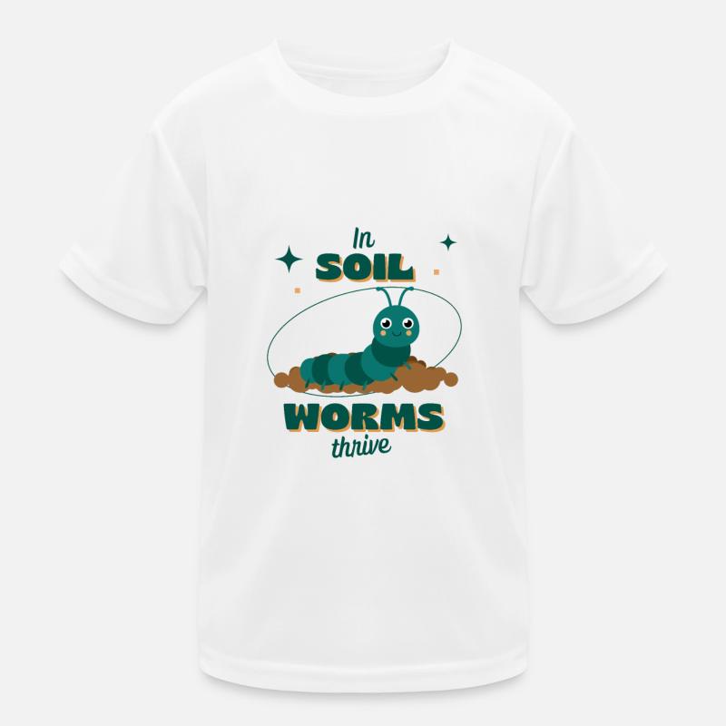 In Soil Worms Thrive Kids Functional T-Shirt