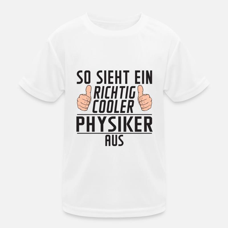 Physiker | | Physik | Definition Kinder Funktions-T-Shirt