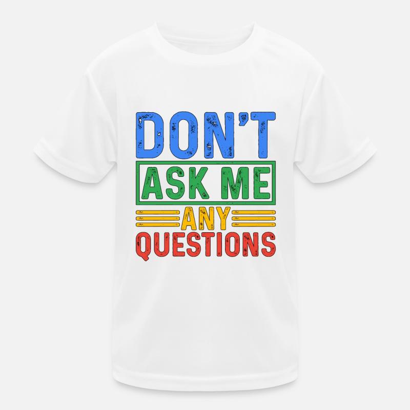 Ne me posez pas de questions 5 T-shirt sport Enfant