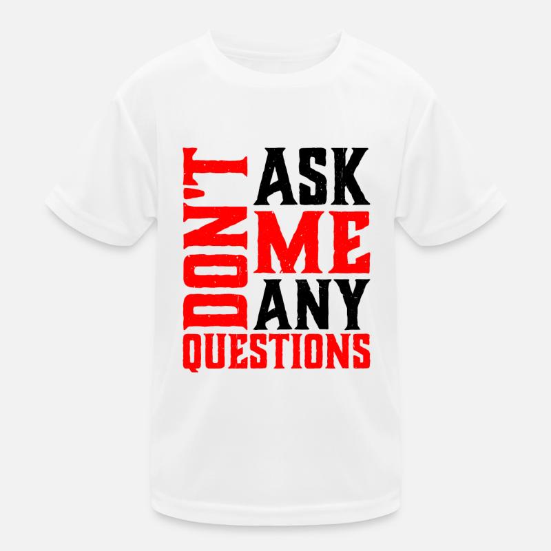 Ne me posez pas de questions 6 T-shirt sport Enfant