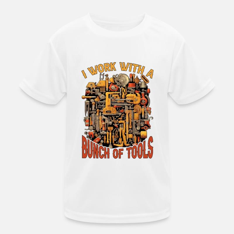 I Work With A Bunch Of Tools 26 Kinder Funktions-T-Shirt