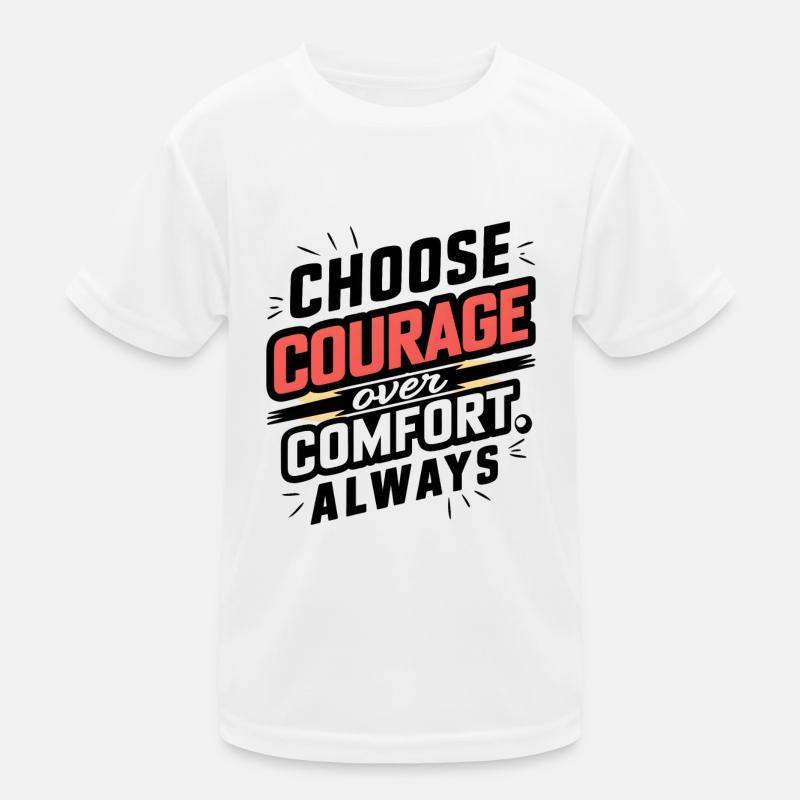 Choose Courage Over Comfort Always Digital Art Kids Functional T-Shirt