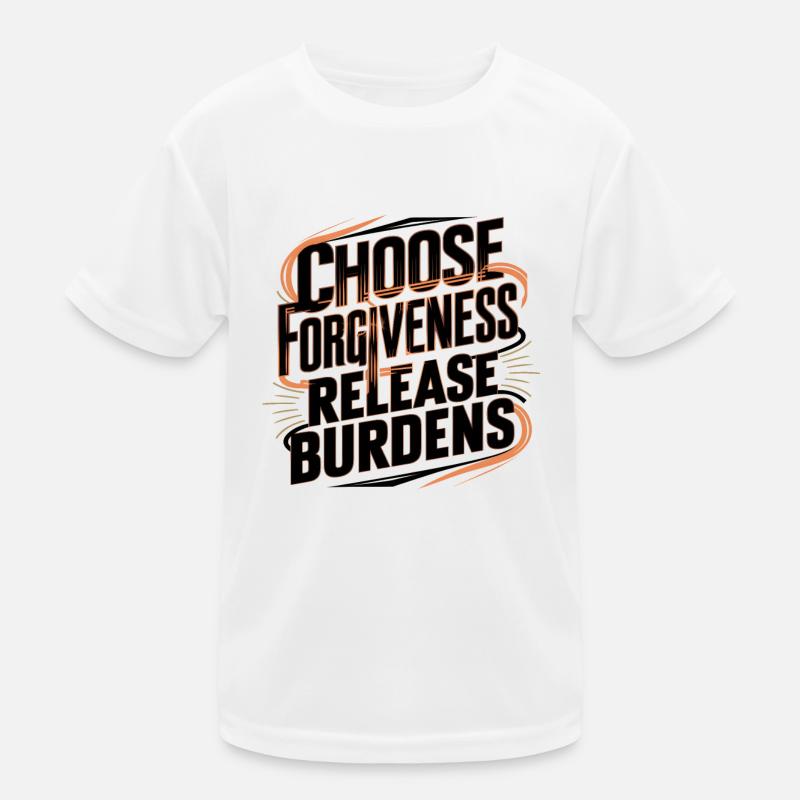 Choose Forgiveness Release Burdens Art Kids Functional T-Shirt