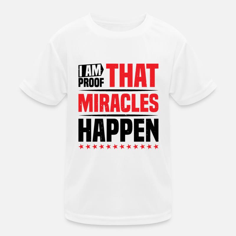 I Am Proof That Miracles Happen 10 Kids Functional T-Shirt