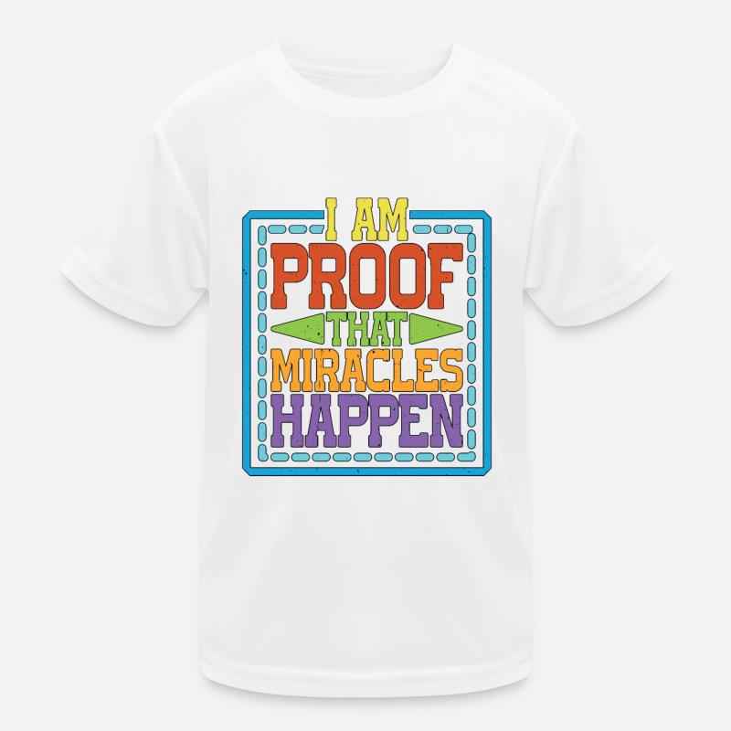 I Am Proof That Miracles Happen 9 - Kids Functional T-Shirt - white