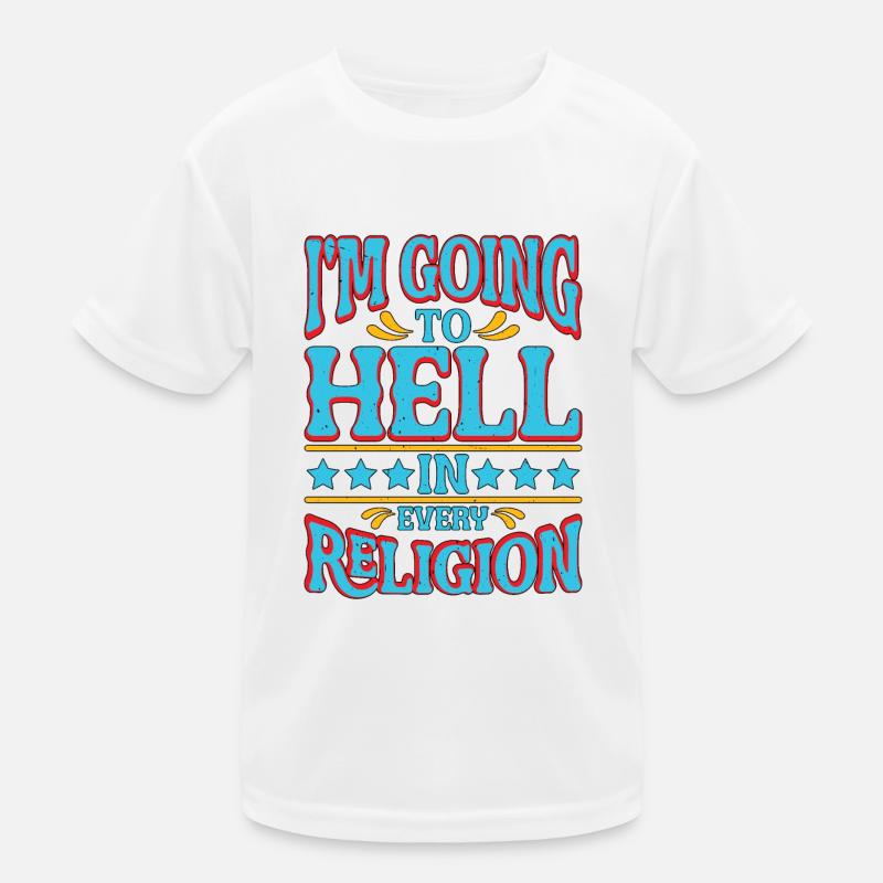 I'm Going To Hell In Every Religion 4 Kids Functional T-Shirt