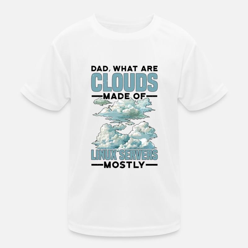 What Are Clouds Made Of, Linux Servers Mostly 31 Kinder Funktions-T-Shirt