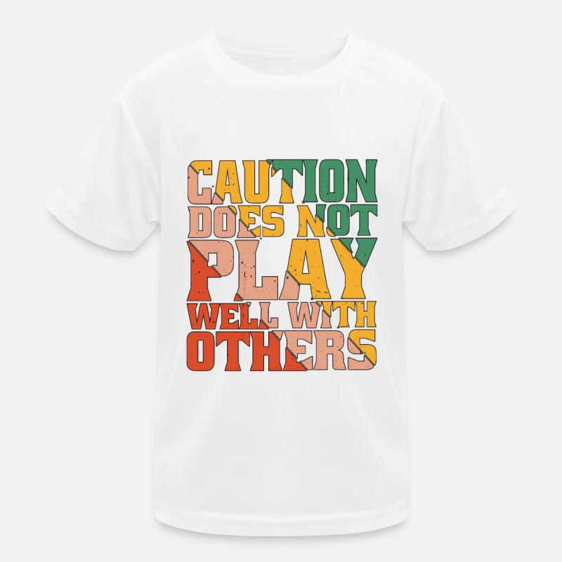 Caution Does Not Play Well With Others 50 Kinder Funktions-T-Shirt
