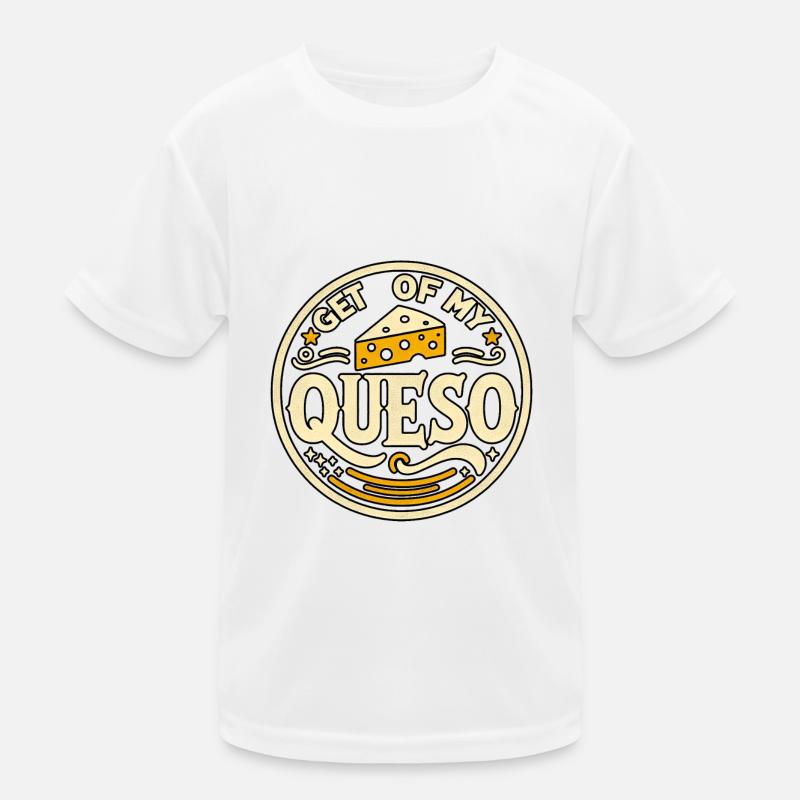 Get Off My Queso 6 Kids Functional T-Shirt