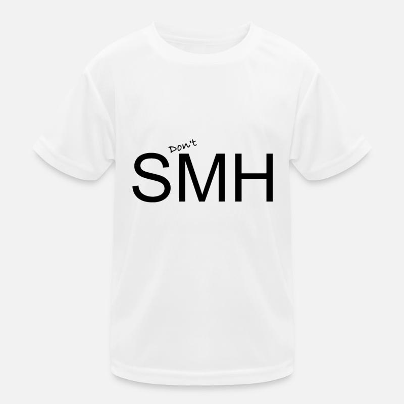 No SMH Statement Don't SMH Statement Kids Functional T-Shirt