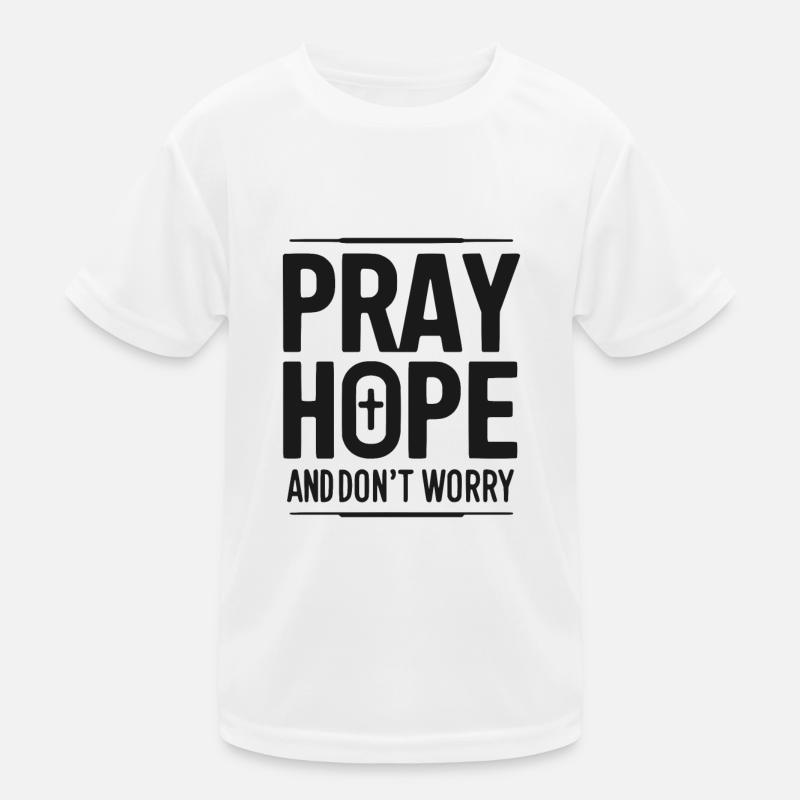 Bete, hoffe und mach dir keine Sorgen Kinder Funktions-T-Shirt
