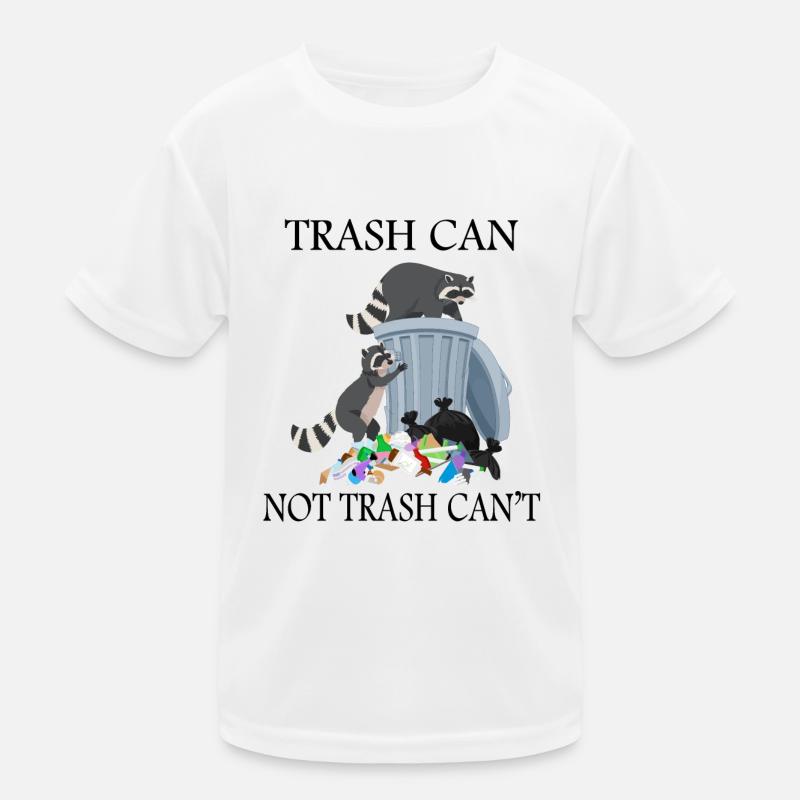 Trash Can Not Trash Can't Kids Functional T-Shirt