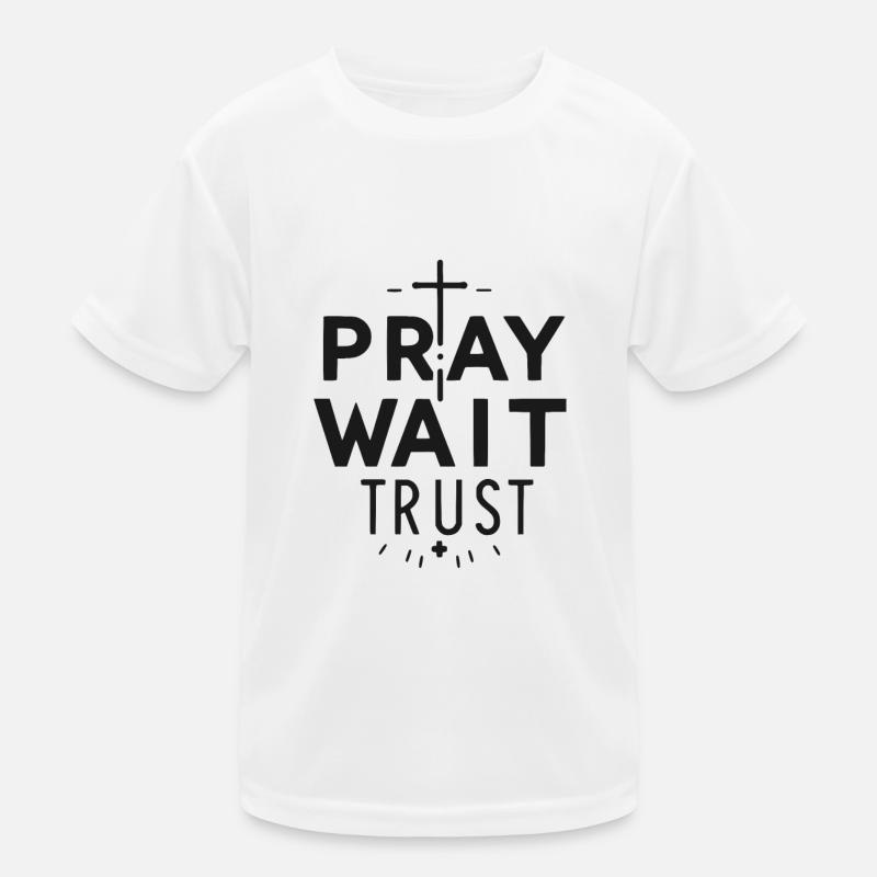 Pray Wait Trust Kids Functional T-Shirt