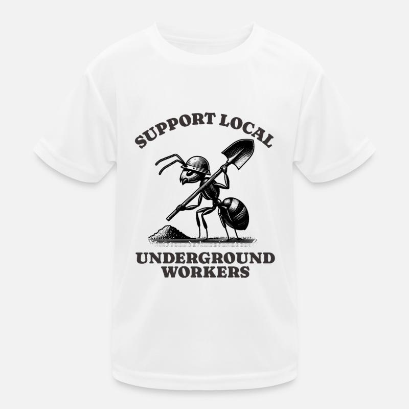 Support Local Underground Workers Lustiges Ant Kids Functional T-Shirt