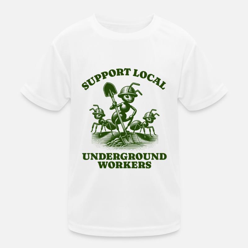 Support Local Underground Workers Lustiges Ant Kinder Funktions-T-Shirt