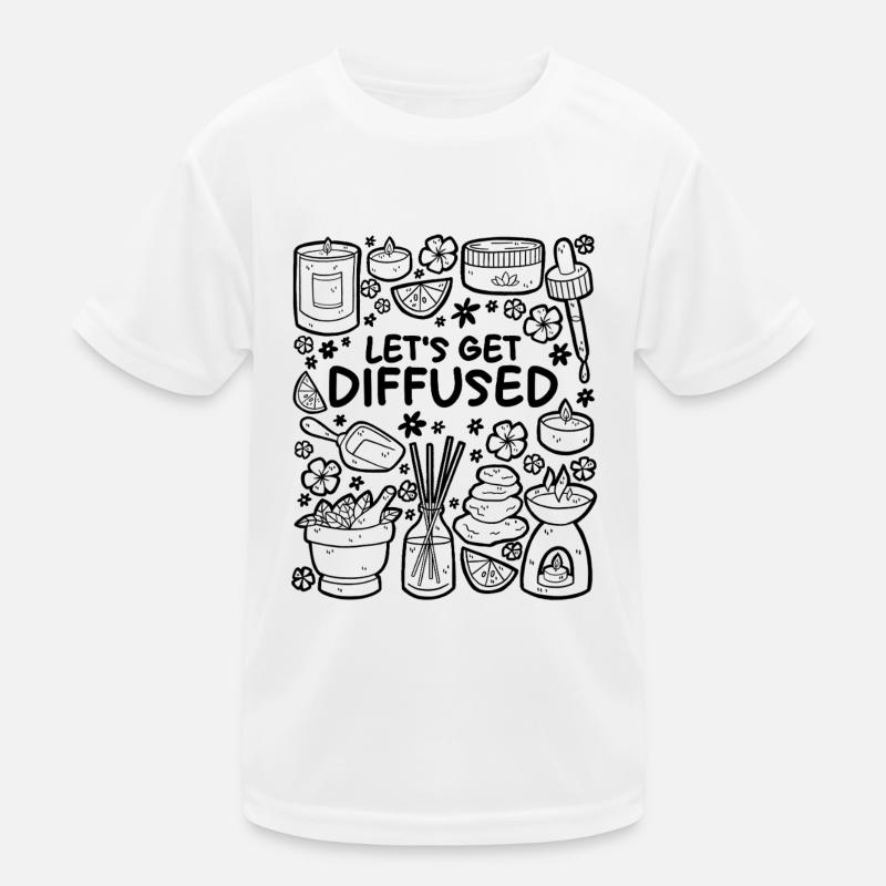 Let's Get Diffused – Entspannung & ätherische Öle Kinder Funktions-T-Shirt