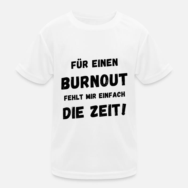 Für einen Burnout fehlt mir einfach die Zeit Kinder Funktions-T-Shirt