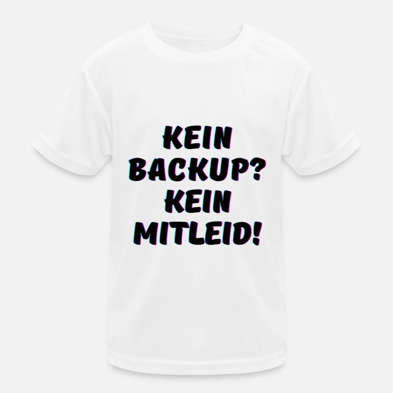 Kein Backup, Programmierer IT Funny Kinder Funktions-T-Shirt
