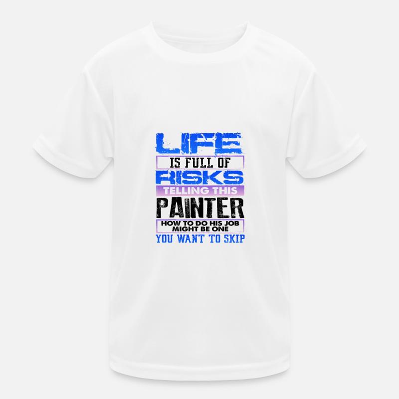 Painting Gift Life Full of Risks Skip Telling Kids Functional T-Shirt