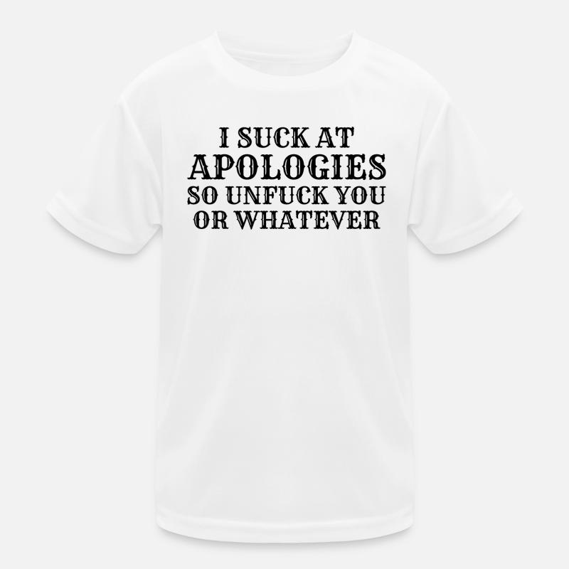 Ich sauge bei Entschuldigungen, also dich nicht oder was auch immer Kinder Funktions-T-Shirt