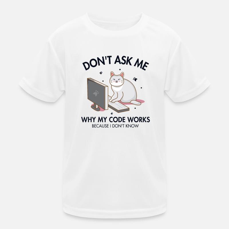 Don't ask me why my Code Works Coder Software Kids Functional T-Shirt