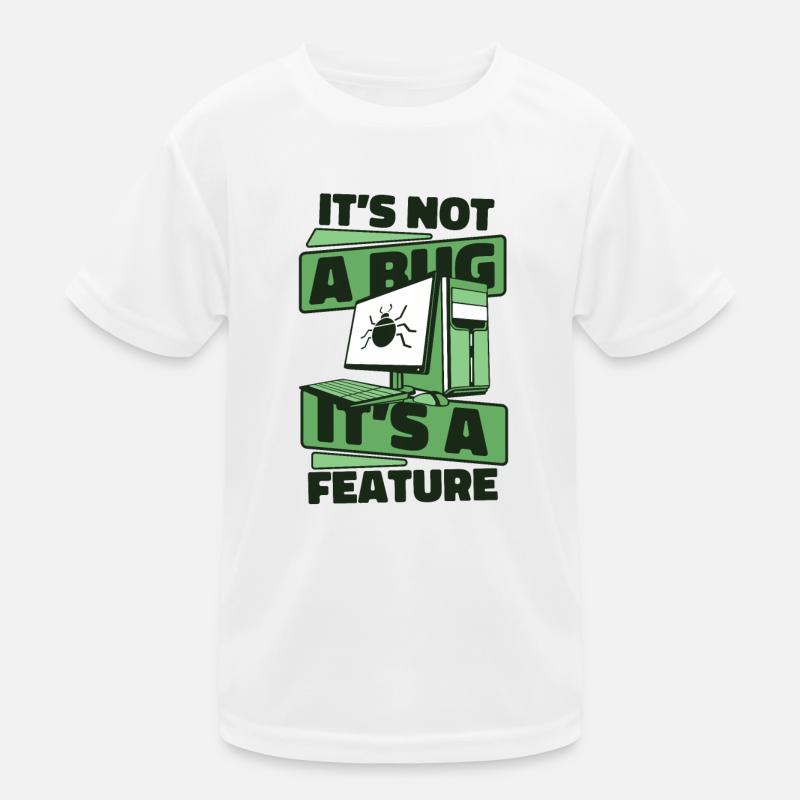 It's Not A Bug It's A Feature Developer Coder Kinder Funktions-T-Shirt