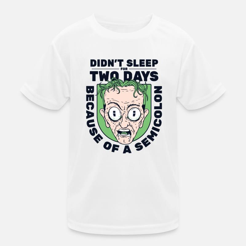 Didn't Sleep For Two Days Semicolon Developer Kinder Funktions-T-Shirt