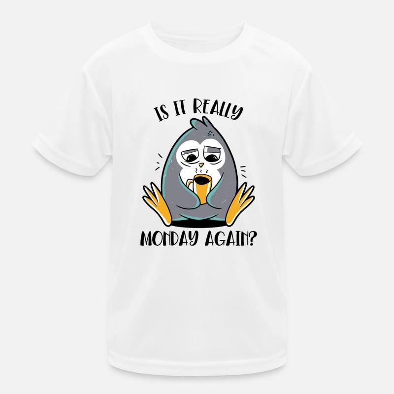 Is It Really Monday Again Seevogel Königspinguin Kinder Funktions-T-Shirt