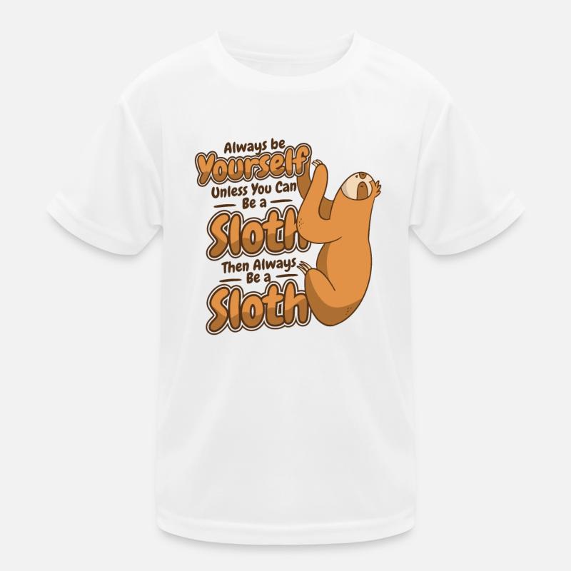 Always Be Yourself Unless You Can Be A Sloth Kids Functional T-Shirt