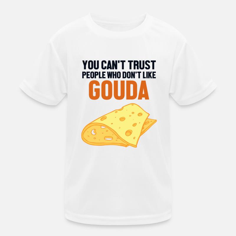 Ne faites pas confiance aux gens qui n’aiment pas Gouda Maker T-shirt sport Enfant