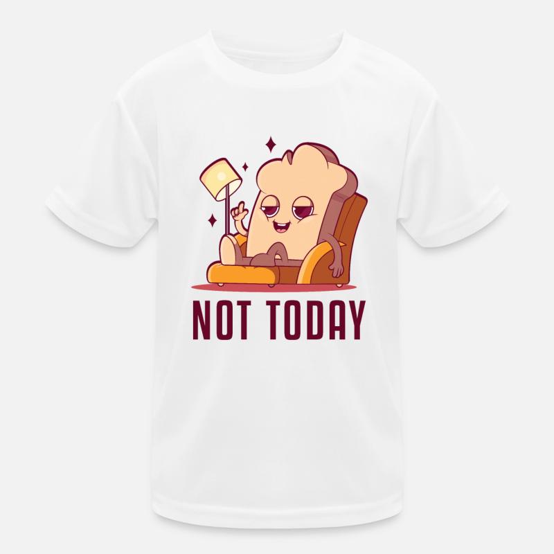 Not Today Bread Maker Bread Dough Bread Queen Kids Functional T-Shirt