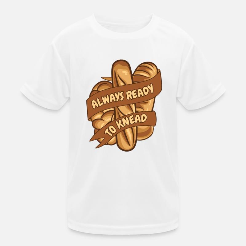 Always Ready To Knead Bread Maker Bread Dough Kids Functional T-Shirt