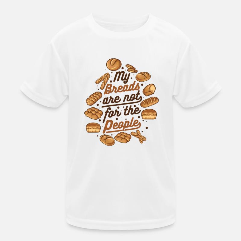 My Breads Are Not For The People Bread Maker Kids Functional T-Shirt