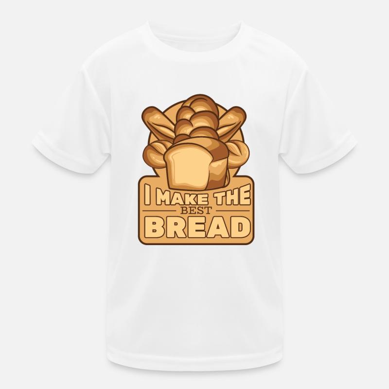 I Make The Best Bread Bread Maker Bread Dough Kids Functional T-Shirt