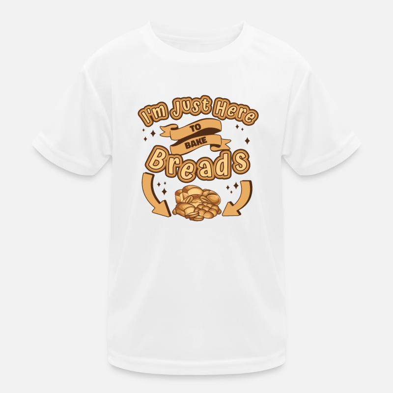 Just Here To Bake Breads Bread Maker Bread Dough Kids Functional T-Shirt
