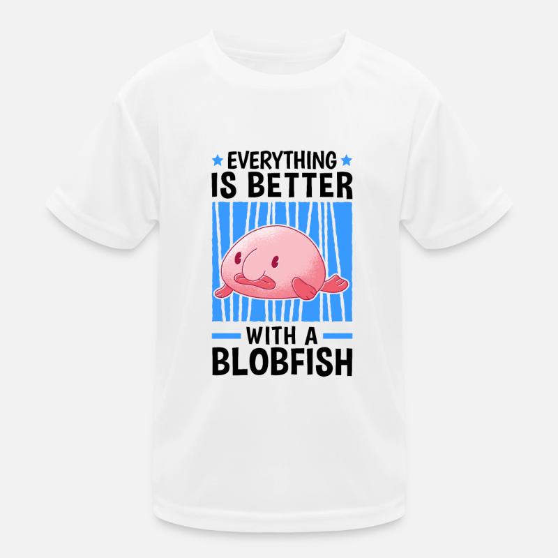 Alles ist besser mit Blobfischen Blobfisch Kinder Funktions-T-Shirt