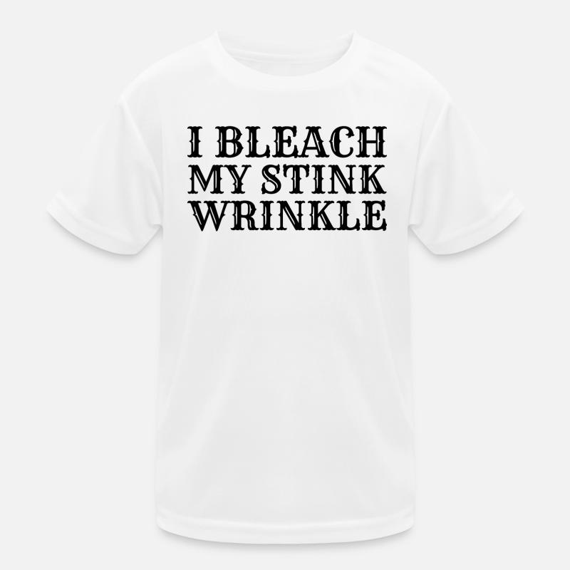 I Bleach My Stink Wrinkle Kids Functional T-Shirt