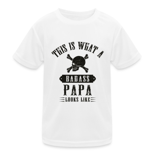 This Is What A Bad Ass Papa Looks Like - Kids Functional T-Shirt