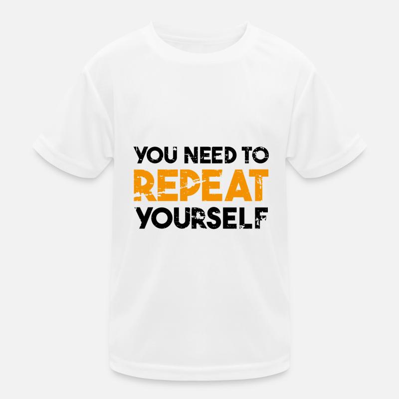 Vous devez vous répéter T-shirt sport Enfant