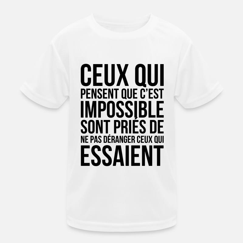 Ceux Qui Pensent Que Cest Impossible... T-shirt sport Enfant
