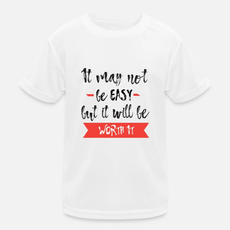Es kann nicht einfach sein, aber es wird es wert sein T-Shirt Kinder Funktions-T-Shirt