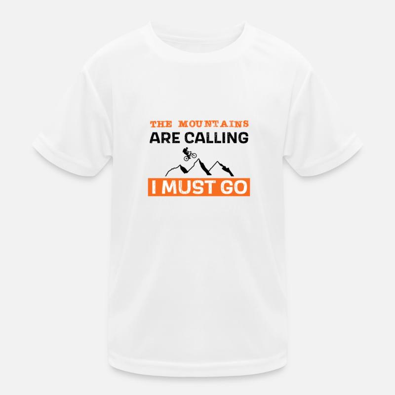 The mountains are calling - I must go Kinder Funktions-T-Shirt