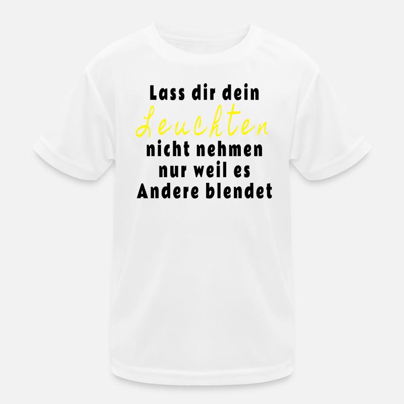 Lass dir dein Leuchten nicht nehmen Kinder Funktions-T-Shirt