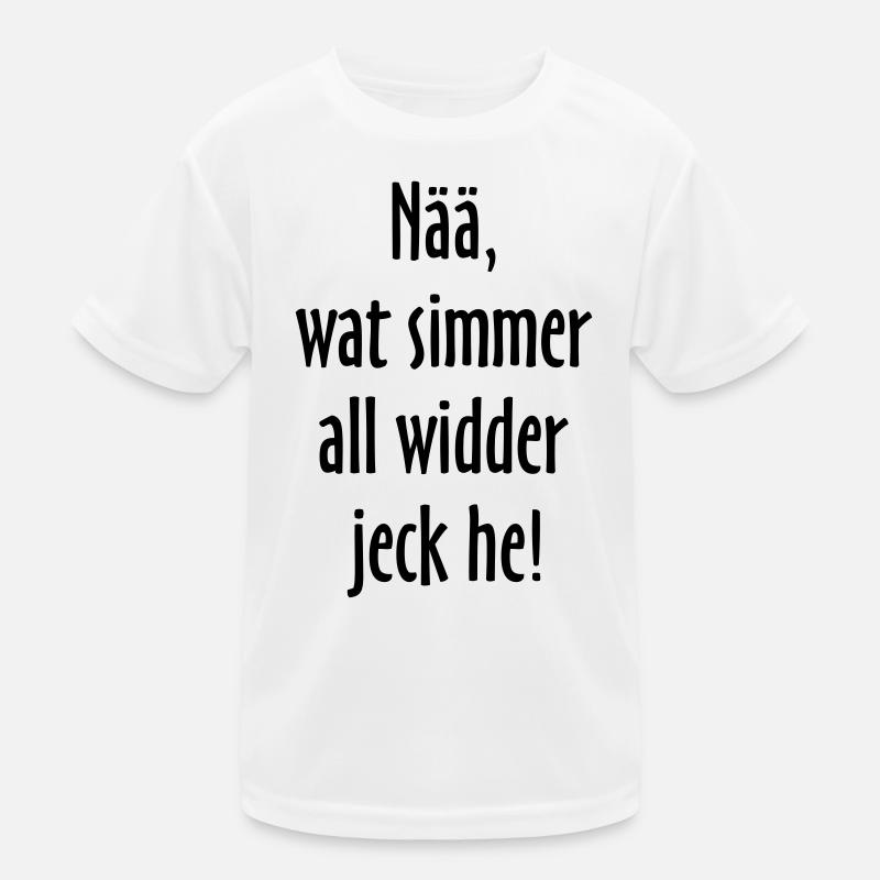 Nää, wat simmer all widder jeck he! Köln Spruch - Kinder Funktions-T-Shirt - Weiß