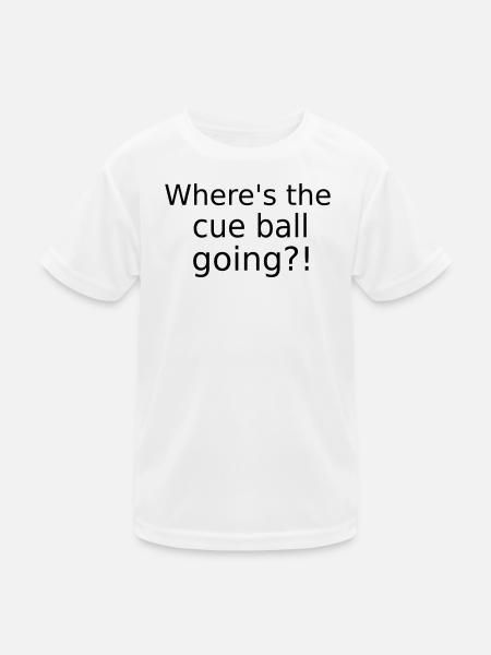 Where's the cue ball going? - Funny Snooker Slogan - Kids Functional T-Shirt - white - Front