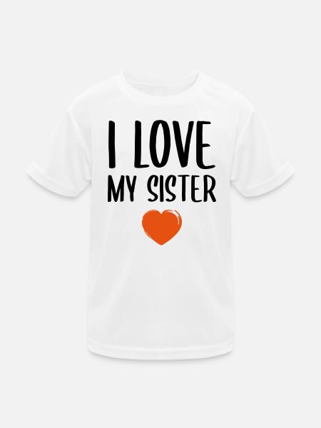 I love my sister - Kids Functional T-Shirt - white